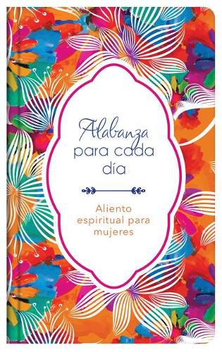 Cover image for Alabanza Para Cada Dia: Aliento Espiritual Para Mujeres