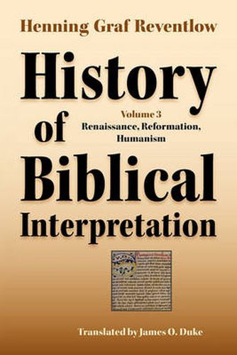 Cover image for History of Biblical Interpretation, Vol. 3: Renaissance, Reformation, Humanism