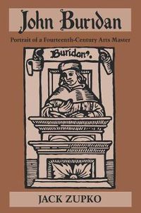 Cover image for John Buridan: Portrait of a Fourteenth-Century Arts Master