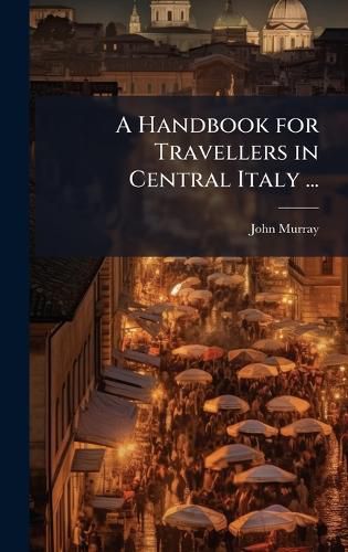 Cover image for A Handbook for Travellers in Central Italy ...