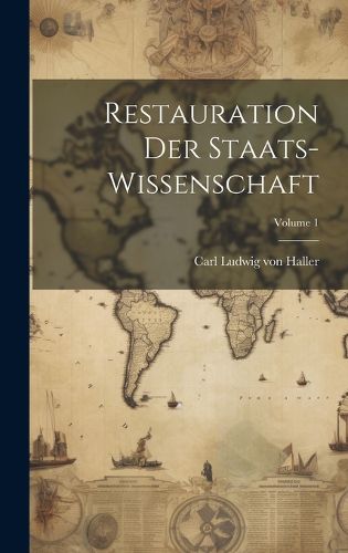 Cover image for Restauration Der Staats-wissenschaft; Volume 1