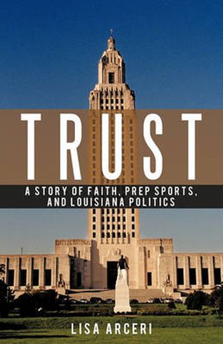 Cover image for Trust: A Story of Faith, Prep Sports, and Louisiana Politics