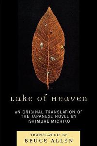 Cover image for Lake of Heaven: An Original Translation of the Japanese Novel by Ishimure Michiko