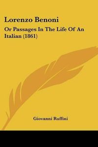 Cover image for Lorenzo Benoni: Or Passages in the Life of an Italian (1861)