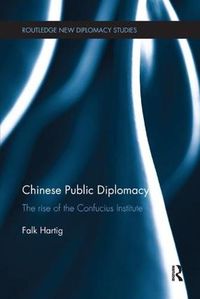 Cover image for Chinese Public Diplomacy: The Rise of the Confucius Institute