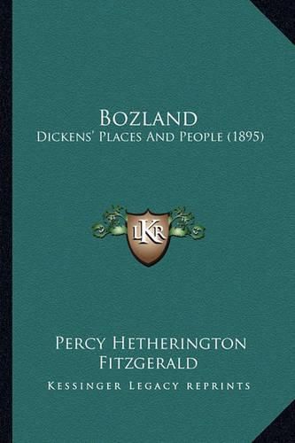 Bozland: Dickens' Places and People (1895)