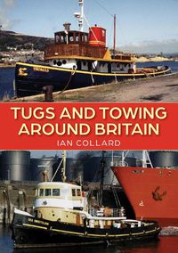 Cover image for Tugs and Towing Around Britain