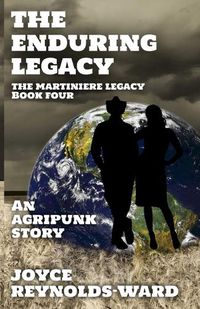 Cover image for The Enduring Legacy: An Agripunk Story