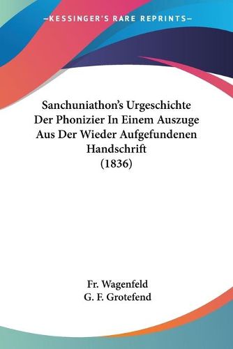 Cover image for Sanchuniathon's Urgeschichte Der Phonizier in Einem Auszuge Aus Der Wieder Aufgefundenen Handschrift (1836)