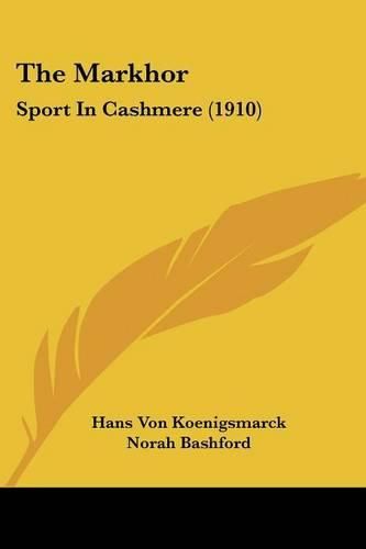 Cover image for The Markhor: Sport in Cashmere (1910)