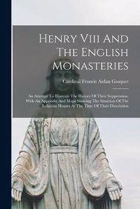 Cover image for Henry Viii And The English Monasteries