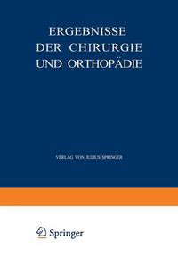 Cover image for Ergebnisse Der Chirurgie Und Orthopadie: Dreiundzwanzigster Band