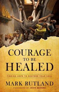 Cover image for Courage to Be Healed