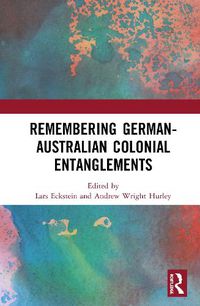 Cover image for Remembering German-Australian Colonial Entanglements