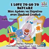 Cover image for I Love to Go to Daycare: English Greek Bilingual Children's Book