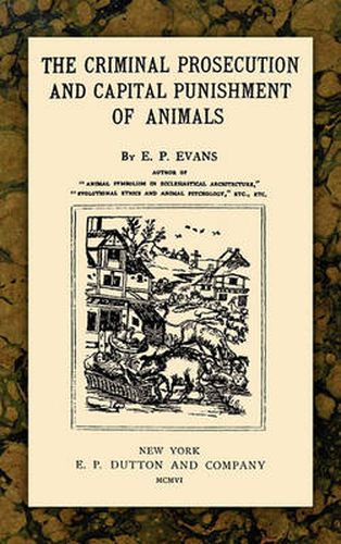 Cover image for The Criminal Prosecution and Capital Punishment of Animals