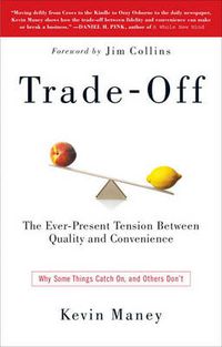 Cover image for Trade-Off: Why Some Things Catch On, and Others Don't