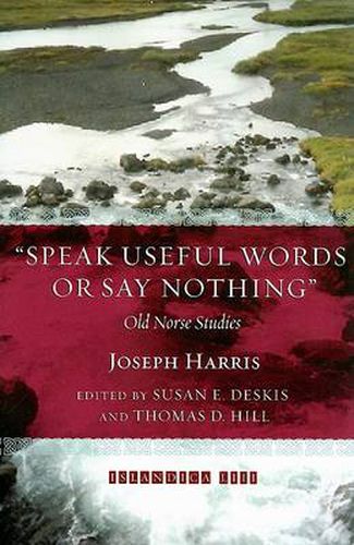 Cover image for Speak Useful Words or Say Nothing: Old Norse Studies