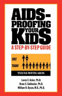 Cover image for AIDS-Proofing Your Kids: A Step-by-Step Guide