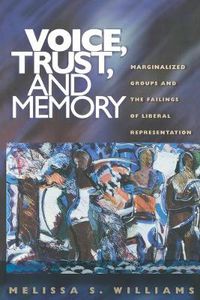 Cover image for Voice, Trust and Memory: Marginalized Groups and the Failings of Liberal Representation