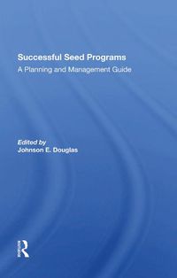 Cover image for Successful Seed Programs: A Planning and Management Guide