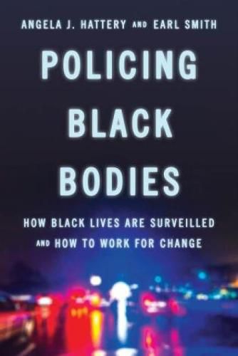 Cover image for Policing Black Bodies: How Black Lives Are Surveilled and How to Work for Change