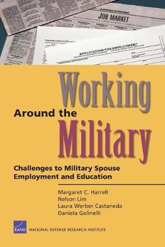 Cover image for Working Around the Military: Challenges to Military Spouse Employment and Education