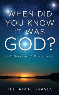 Cover image for When Did You Know It Was God?