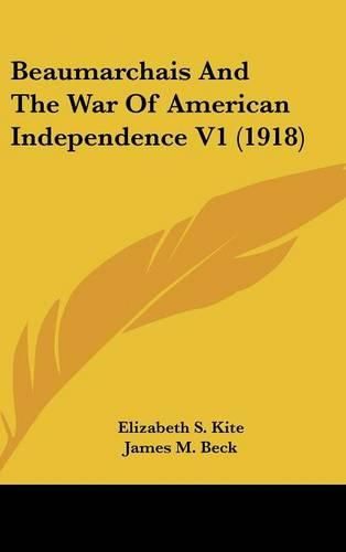 Beaumarchais and the War of American Independence V1 (1918)