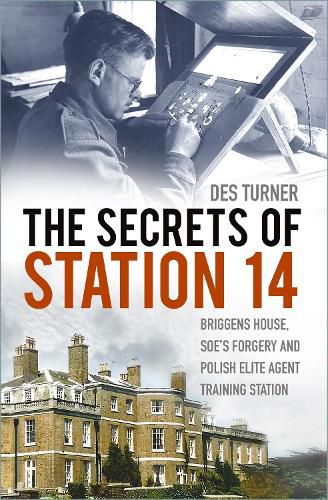 Cover image for The Secrets of Station 14: Briggens House, SOE's Forgery and Polish Elite Agent Training Station