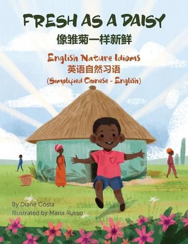 Cover image for Fresh as a Daisy - English Nature Idioms (Simplified Chinese-English): &#20687;&#38607;&#33738;&#19968;&#26679;&#26032;&#40092;