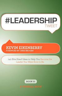 Cover image for #LEADERSHIPtweet: 140 Bite-Sized Ideas to Help You Become the Leader You Were Born to be