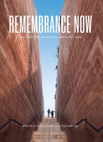 Cover image for Remembrance Now: 21st Century Memorial Architecture