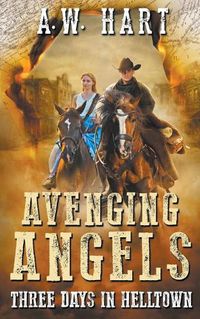 Cover image for Avenging Angels: Three Days in Helltown