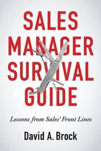 Cover image for Sales Manager Survival Guide: Lessons From Sales' Front Lines