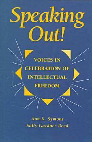 Speaking Out!: Voices in Celebration of Intellectual Freedom