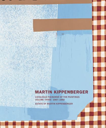 Cover image for Martin Kippenberger: Paintings Volume III: Catalogue Raisonne of the Paintings 1987 - 1992