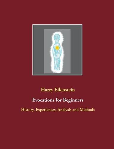 Evocations for Beginners: History, Experiences, Analysis and Methods