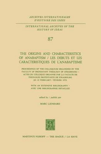 Cover image for The Origins and Characteristics of Anabaptism / Les Debuts ET Les Caracteristiques De L'Anabaptisme: With an Extensive Bibliography / Avec Une Bibliographie Detaillee