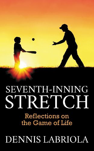 Cover image for Seventh-Inning Stretch: Reflections on the Game of Life