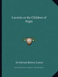 Cover image for Lucretia or the Children of Night