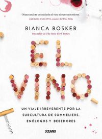 Cover image for El Vino: Un Viaje Irreverente Por La Subcultura de Sommeliers, Enologos Y Bebedores