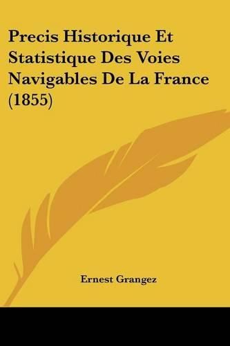 Cover image for Precis Historique Et Statistique Des Voies Navigables de La France (1855)
