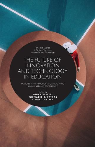 Cover image for The Future of Innovation and Technology in Education: Policies and Practices for Teaching and Learning Excellence
