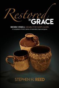 Cover image for Restored by Grace: Broken Vessels - Usable for God's Glory