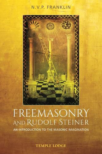 Cover image for Freemasonry and Rudolf Steiner: An Introduction to the Masonic Imagination