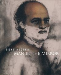 Cover image for Sidney Goodman: Man in the Mirror