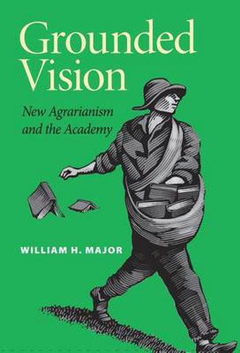 Cover image for Grounded Vision: New Agrarianism and the Academy