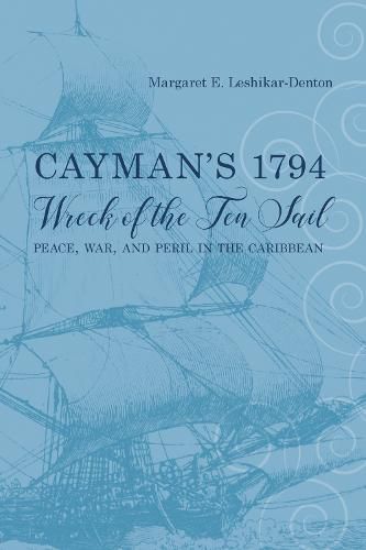 Cover image for Cayman's 1794 Wreck of the Ten Sail: Peace, War, and Peril in the Caribbean