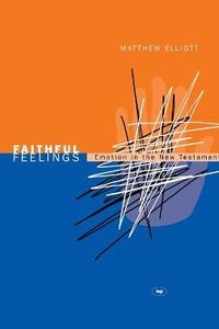Cover image for Faithful feelings: Emotion In The New Testament